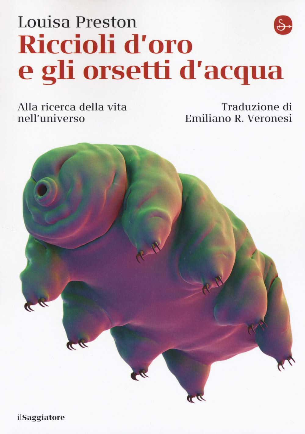 Riccioli d'oro e gli orsetti d'acqua. Alla ricerca della vita nell'universo Natural Sciences
