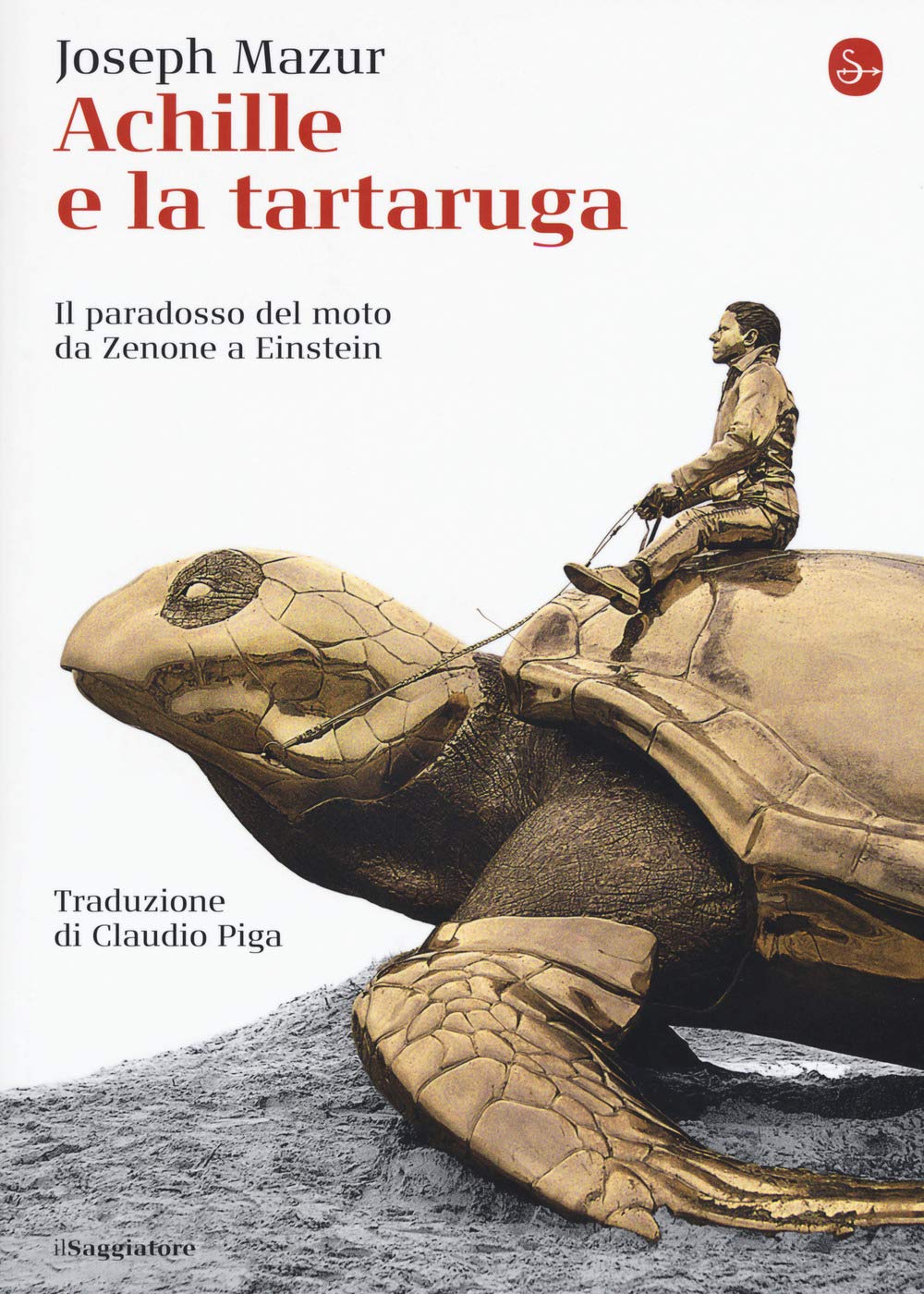 Achille e la tartaruga. Il paradosso del moto da Zenone a Einstein Mathematics