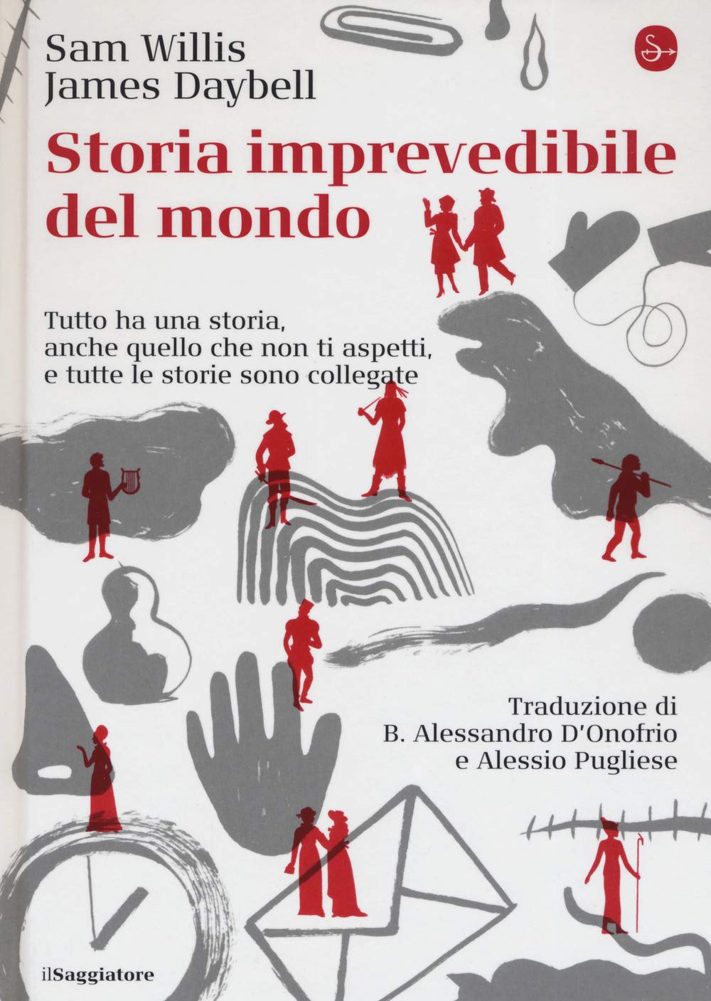 Storia imprevedibile del mondo. Tutto ha una storia, anche quello che non ti aspetti, e tutte le storie sono collegate book