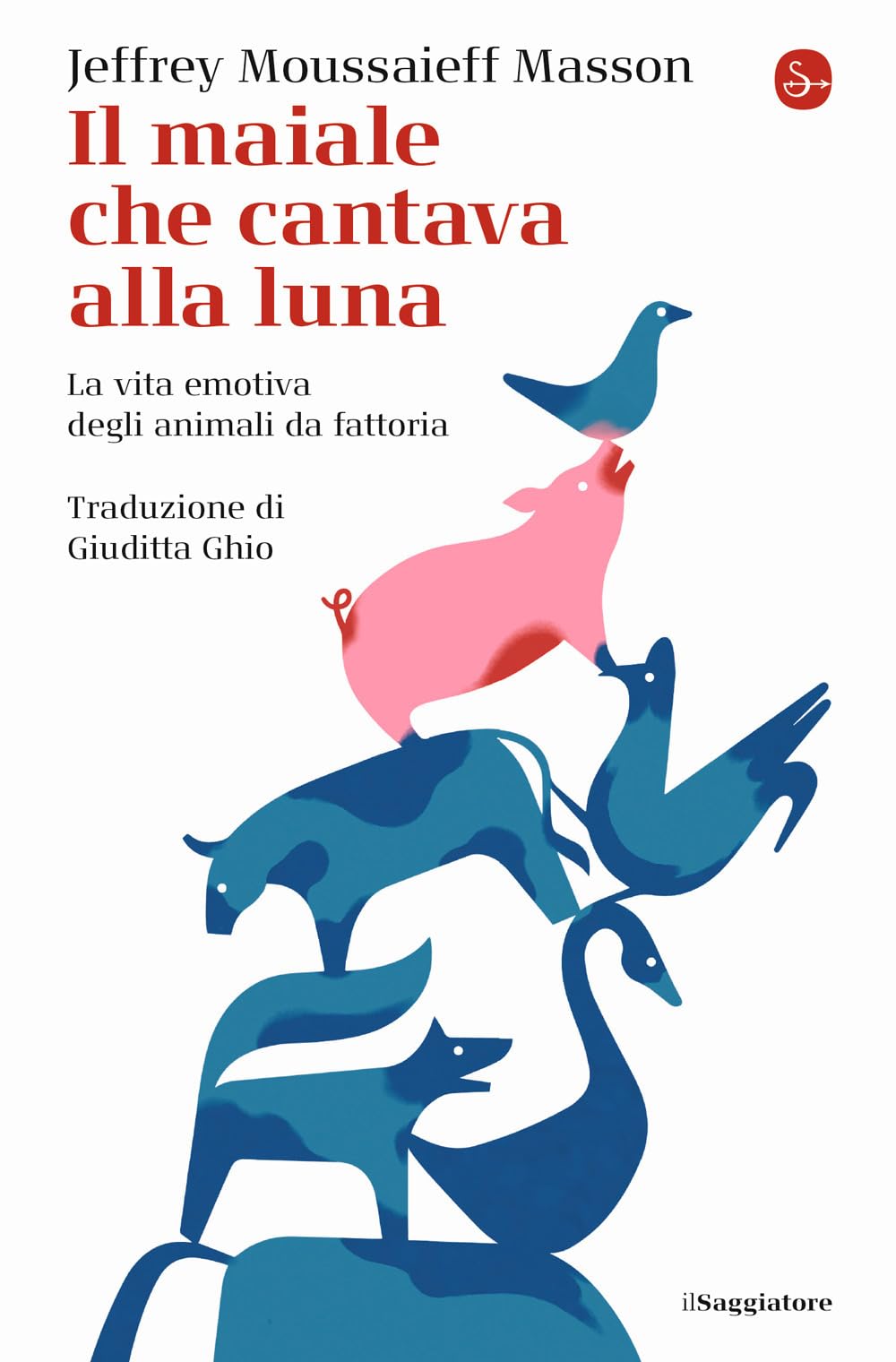 Il maiale che cantava alla luna. La vita emotiva degli animali da fattoria Books