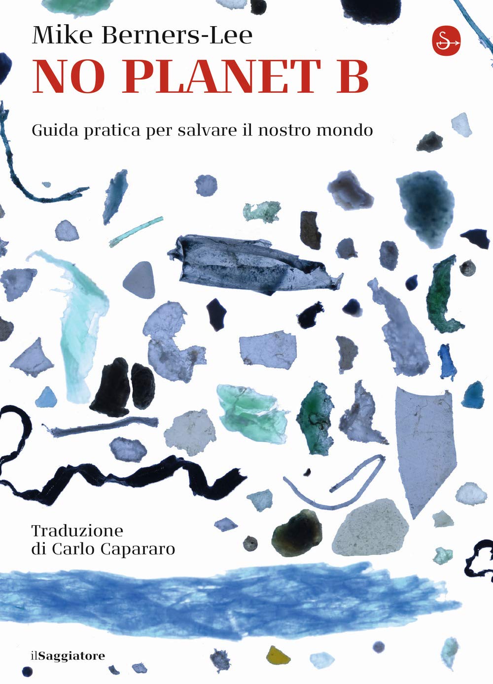 No Planet B. Guida pratica per salvare il nostro mondo book