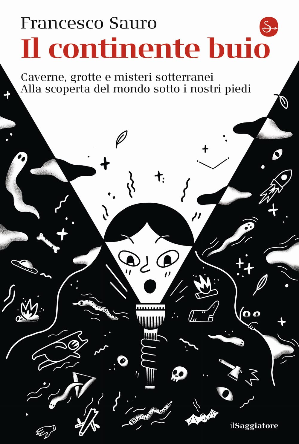 Il continente buio. Caverne, grotte e misteri sotterranei. Alla scoperta del mondo sotto i nostri piedi Business & Technology