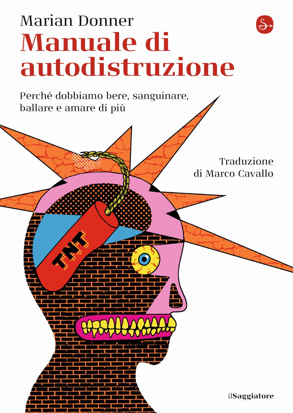Manuale di autodistruzione. Perché dobbiamo bere, sanguinare, ballare e amare di più Lifestyle