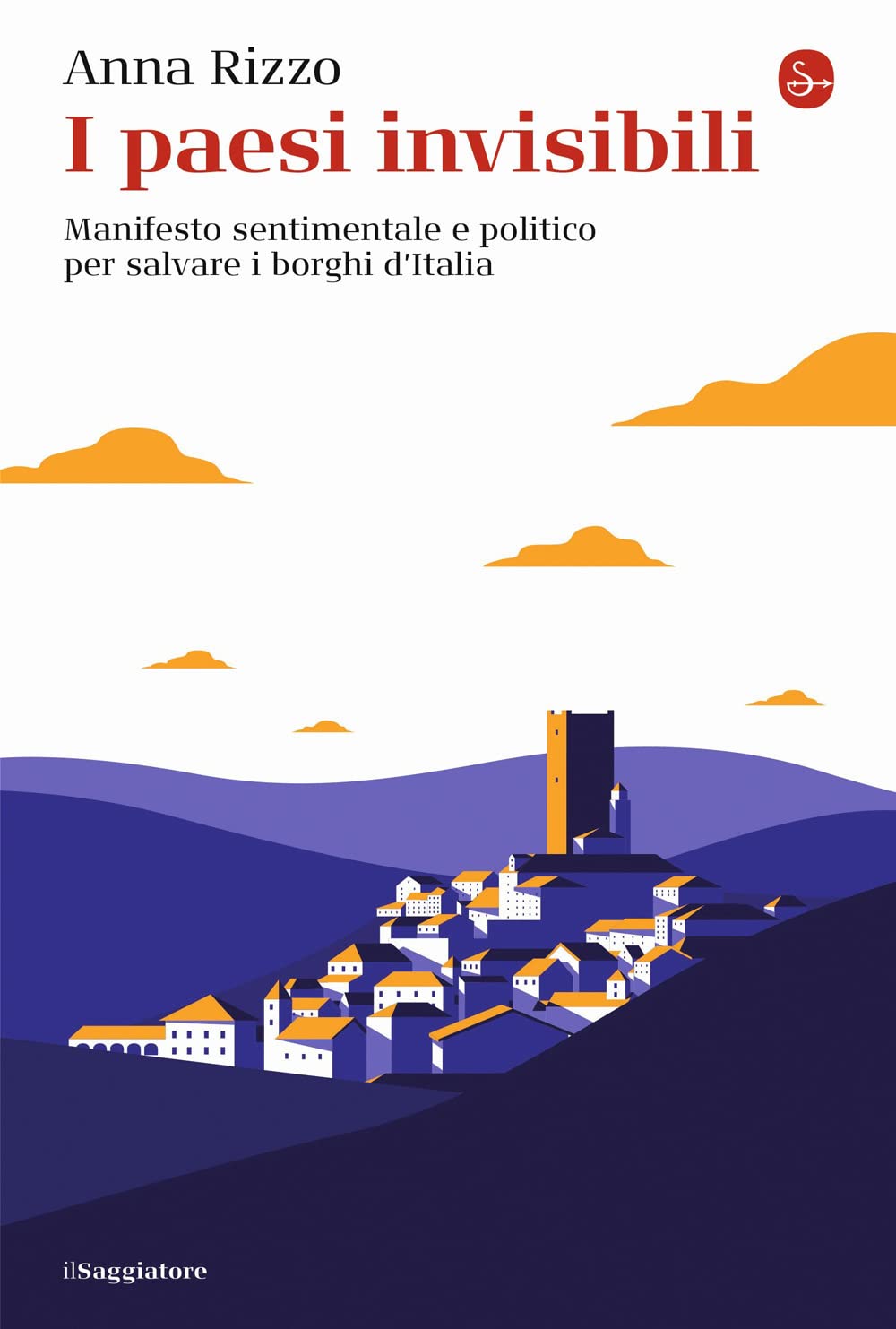 I paesi invisibili. Manifesto sentimentale e politico per salvare i borghi d'Italia Books