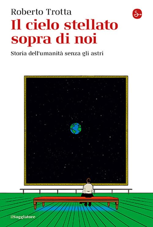 Il cielo stellato sopra di noi. Storia dell'umanità senza gli astri Natural Sciences