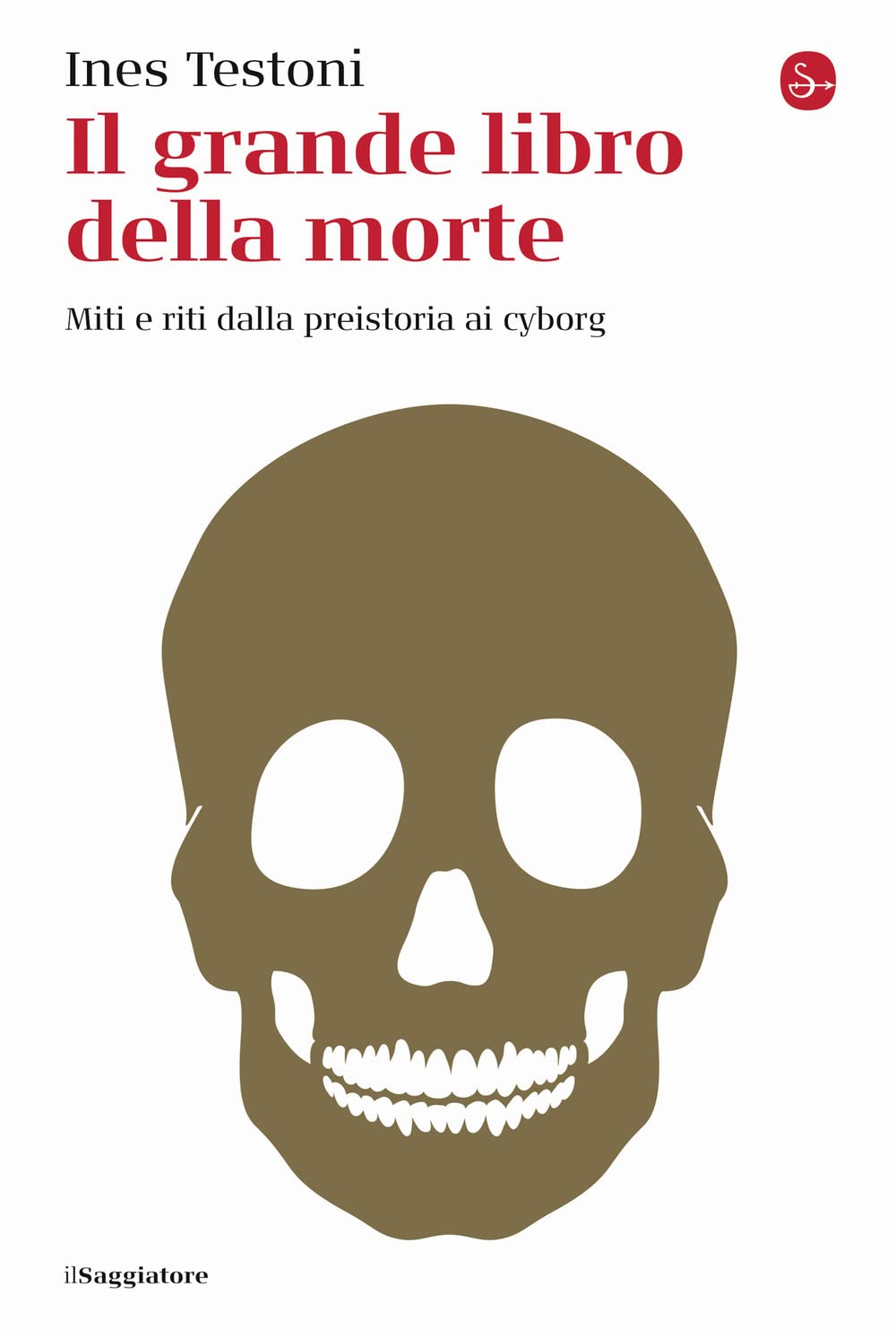 Il grande libro della morte. Miti e riti dalla preistoria ai cyborg (La cultura) Death & Mourning