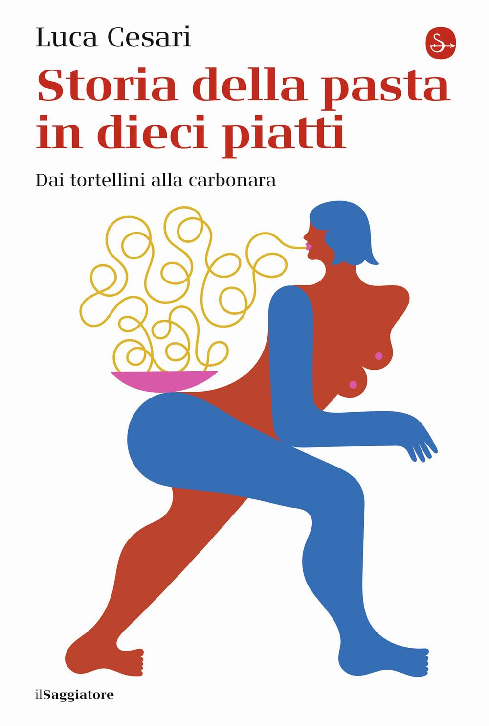 Storia della pasta in dieci piatti. Dai tortellini alla carbonara Books