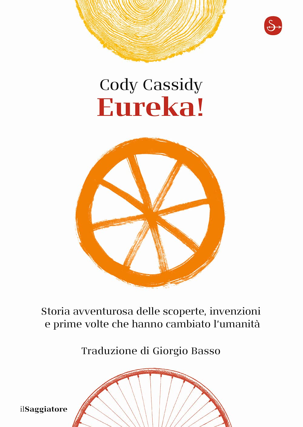 Eureka! Storia avventurosa delle scoperte, invenzioni e prime volte che hanno cambiato l'umanità book