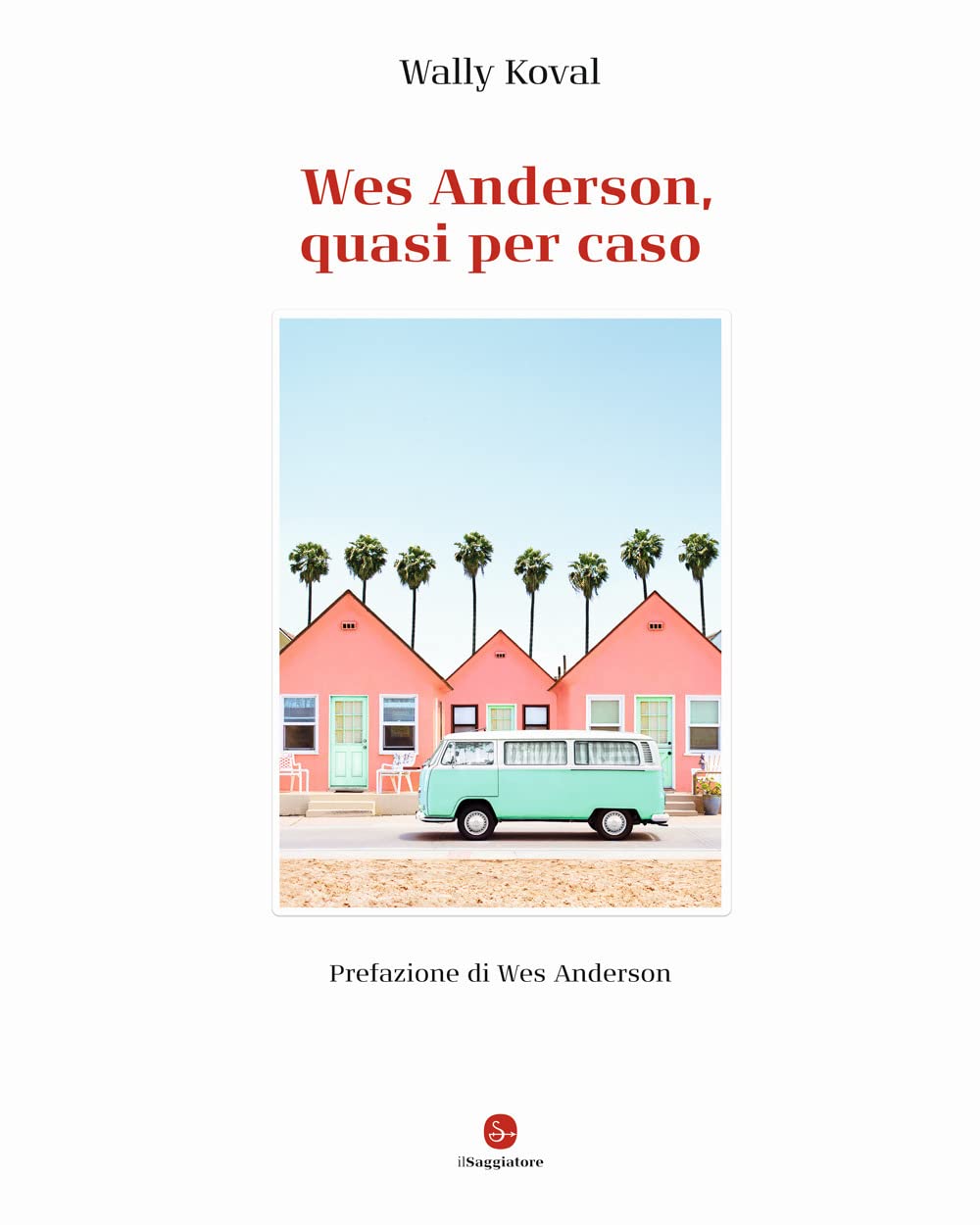 Wes Anderson, quasi per caso. Ediz. illustrata book