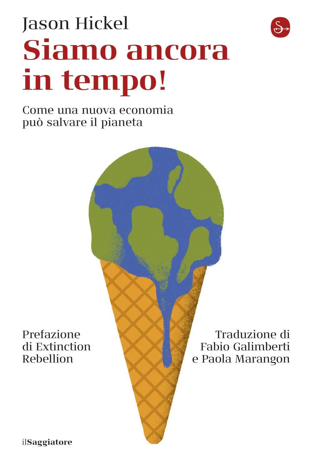 Siamo ancora in tempo! Come una nuova economia può salvare il pianeta (La cultura) Business, Finance & Career
