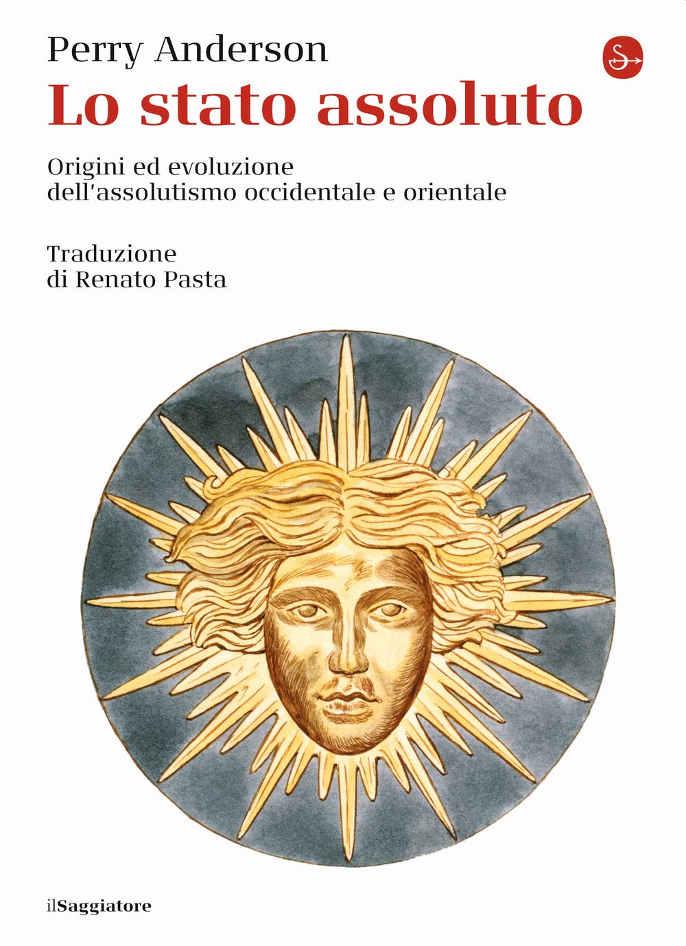 Lo Stato assoluto. Origini ed evoluzione dell'assolutismo occidentale e orientale book