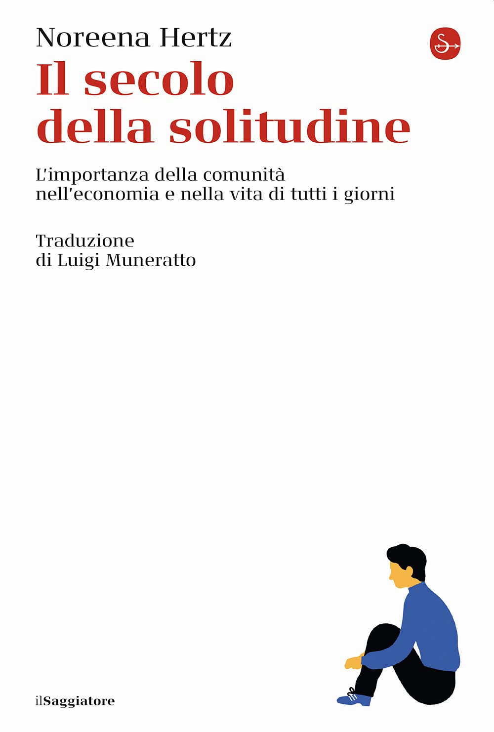 Il secolo della solitudine. L'importanza della comunità nell'economia e nella vita di tutti i giorni Business, Finance & Career