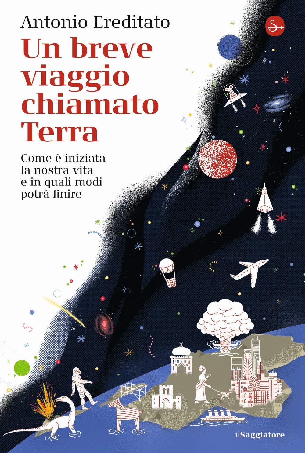 Un breve viaggio chiamato Terra. Come è iniziata la nostra vita e in quali modi potrà finire book