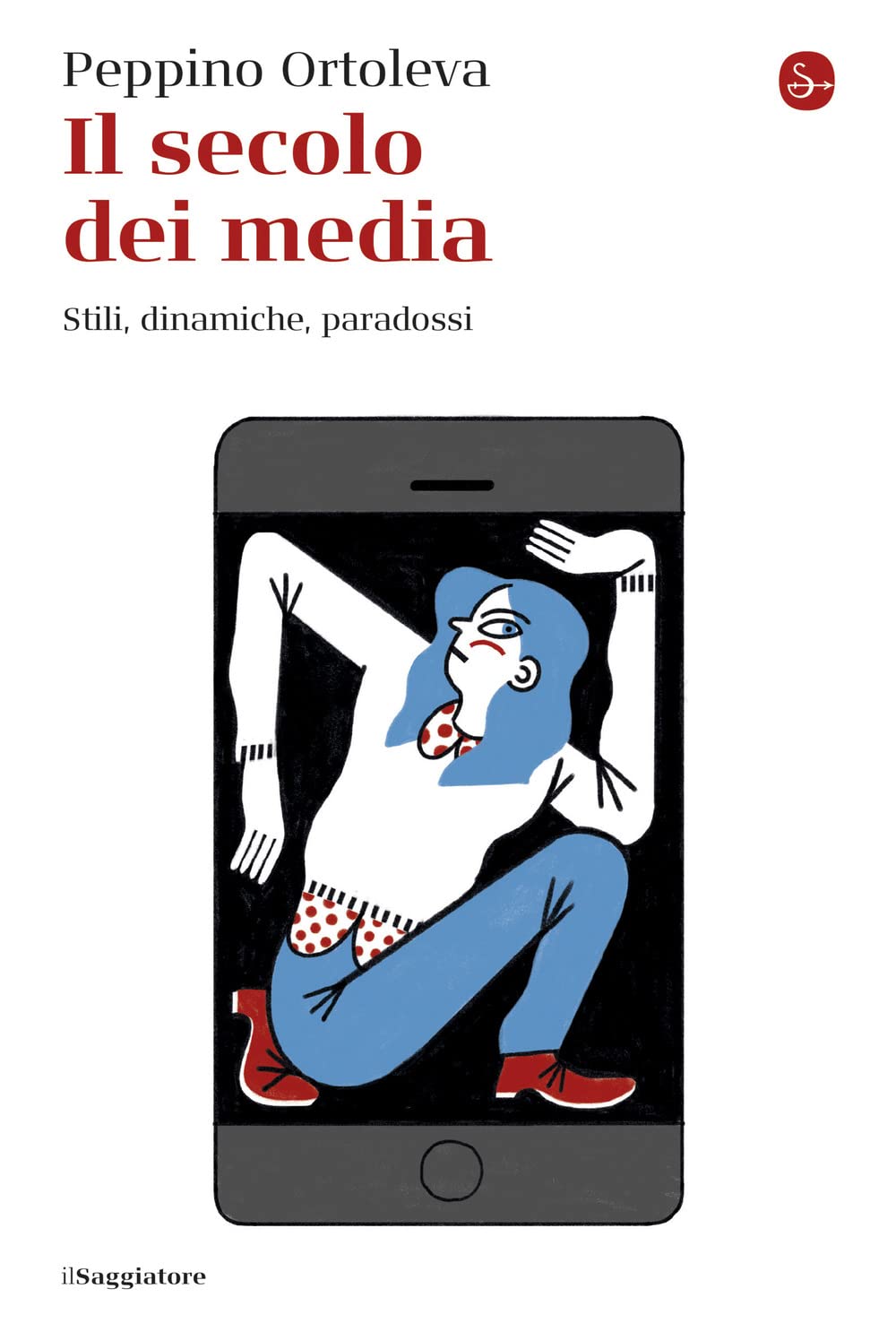 Il secolo dei media. Stili, dinamiche, paradossi (La cultura) Media & Communication