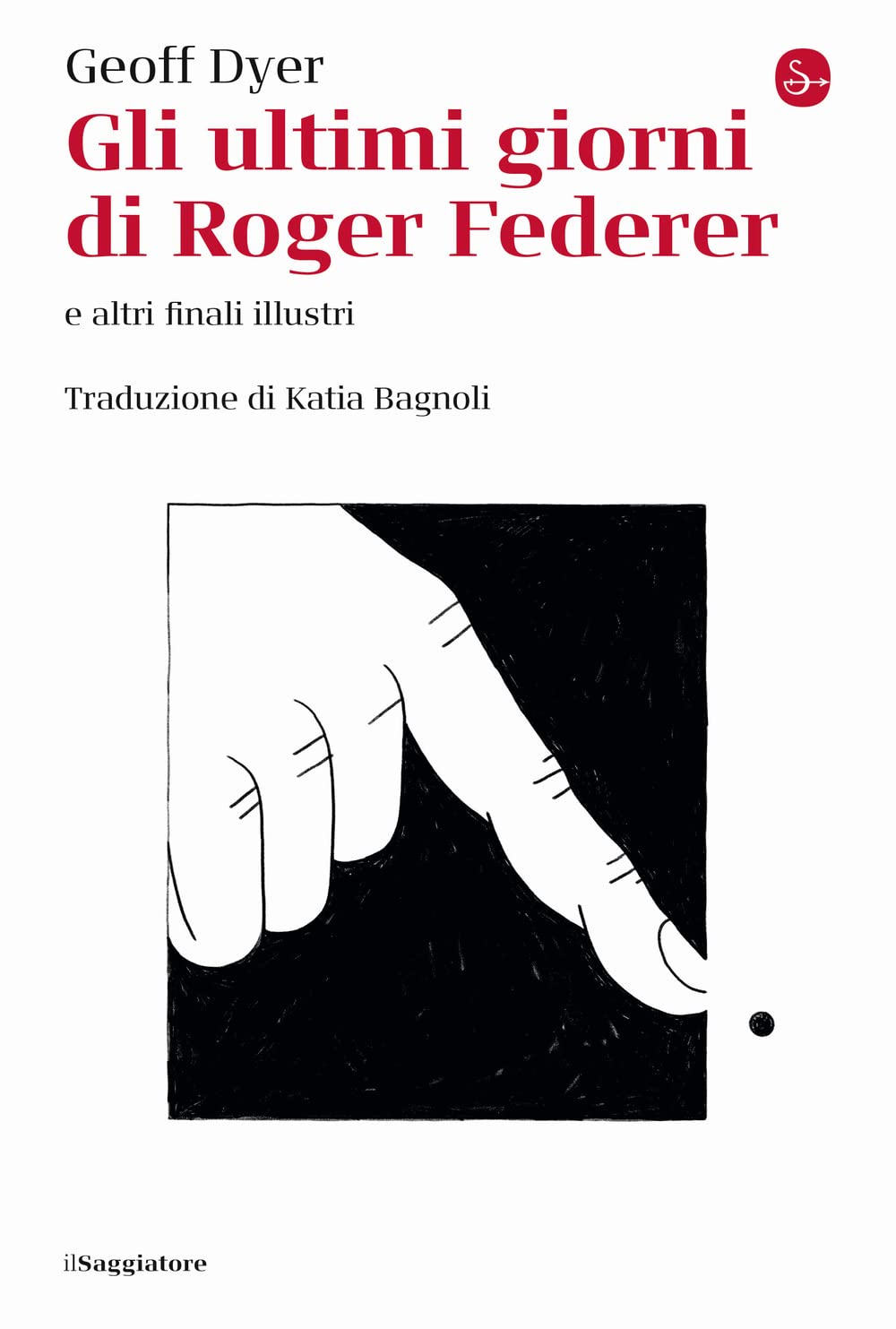 Gli ultimi giorni di Roger Federer e altri finali illustri (La cultura) Essays & Short Stories
