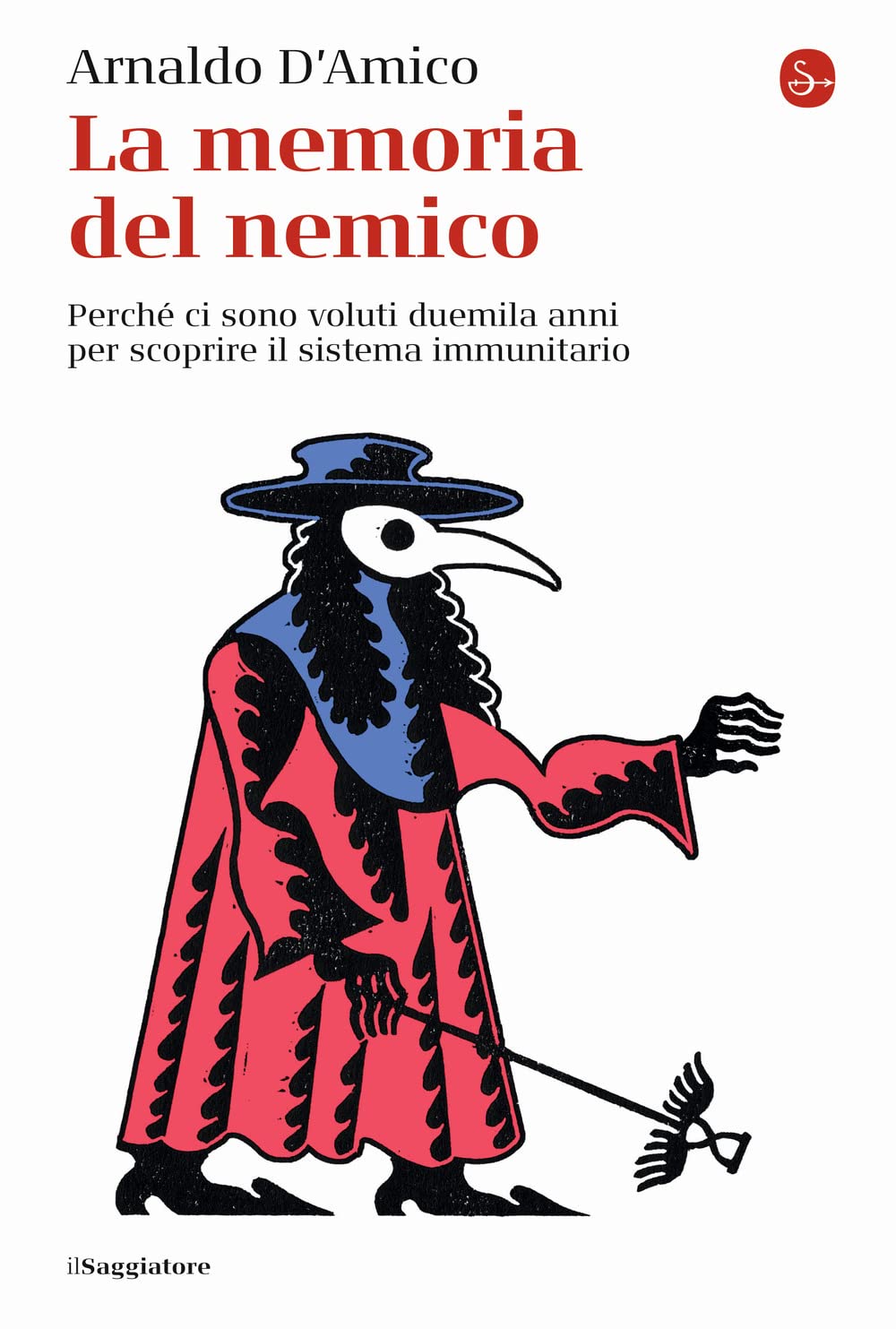 La memoria del nemico. Perché ci sono voluti duemila anni per scoprire il sistema immunitario (La cultura) Medicine