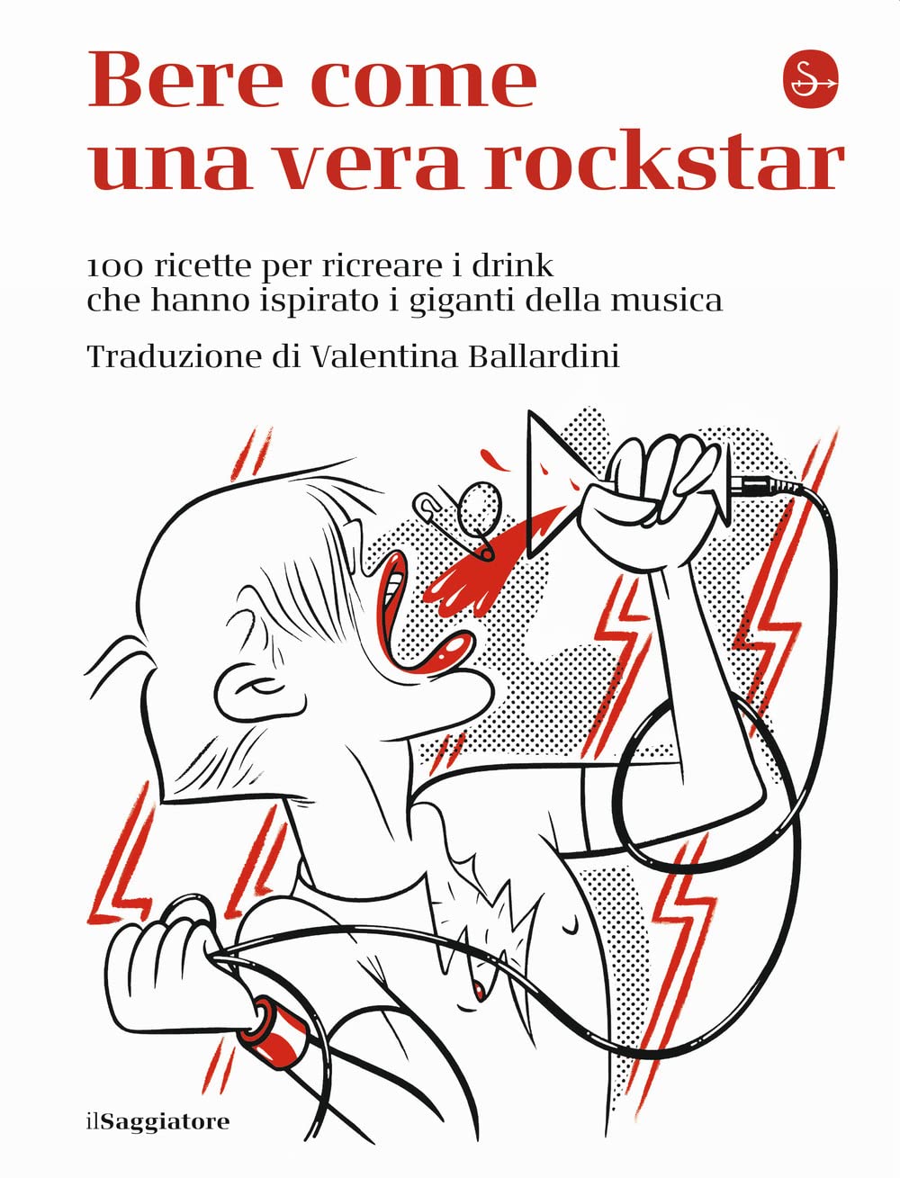 Bere come una vera rockstar. 100 ricette per ricreare i drink che hanno ispirato i giganti della musica Arts & Music