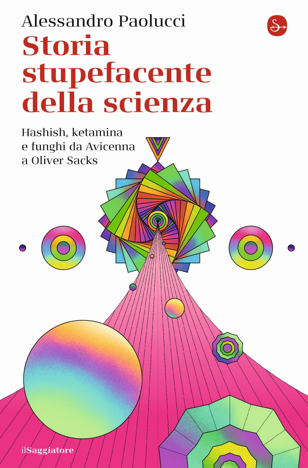 Storia stupefacente della scienza. Hashish, ketamina e funghi da Avicenna a Oliver Sacks book