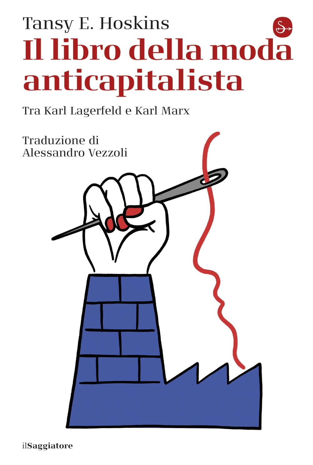 Il libro della moda anticapitalista. Tra Karl Lagerfeld e Karl Marx (La cultura) Books