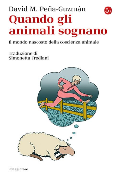 Quando gli animali sognano. Il mondo nascosto della coscienza animale Philosophy