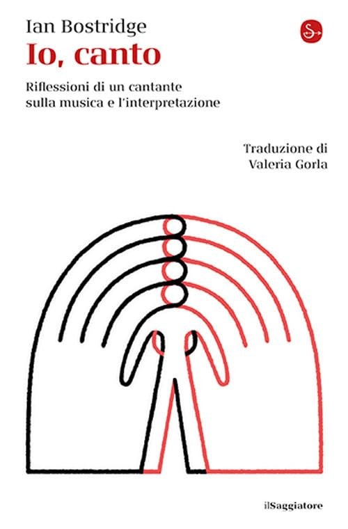 Io, canto. Riflessioni di un cantante sulla musica e l'interpretazione Arts & Music