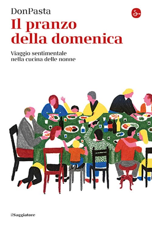Il pranzo della domenica. Viaggio sentimentale nella cucine delle nonne Leisure, Home & Garden