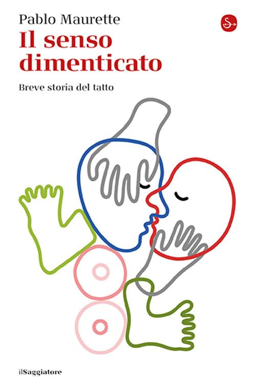 Il senso dimenticato. Breve storia del tatto book