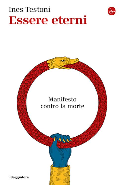 Essere eterni. Manifesto contro la morte (La cultura) Death & Mourning