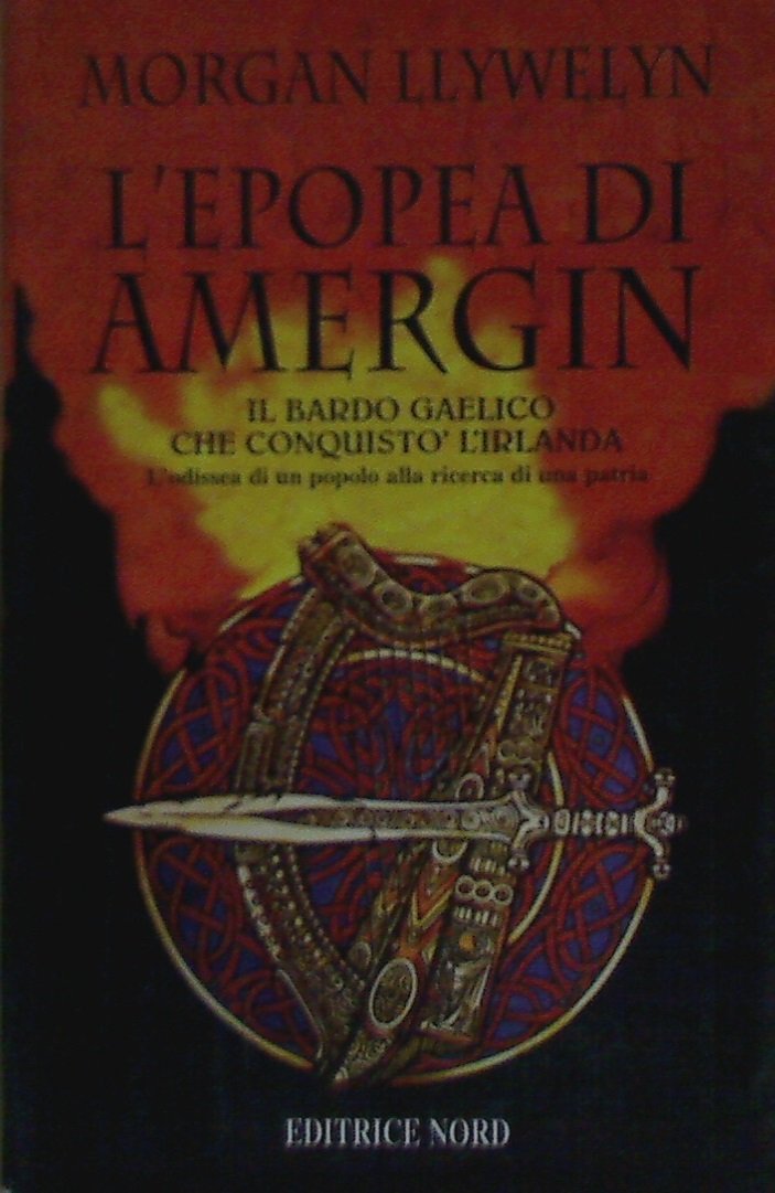 L'epopea di Amergin: il bardo gaelico che conquistò l'Irlanda. L'odissea di un popolo alla ricerca di una patria (Narrativa Nord) Contemporary literature