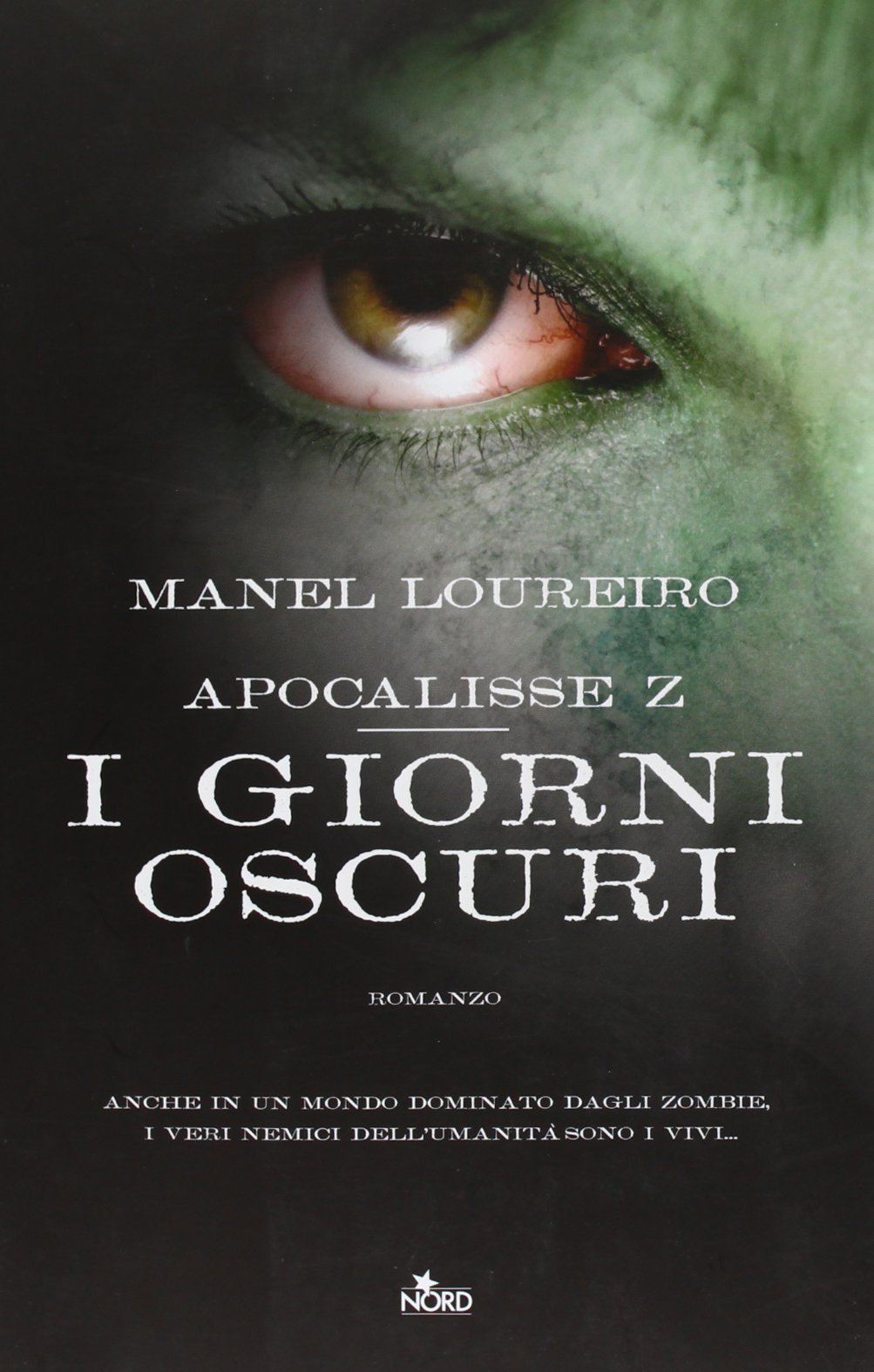 Apocalisse Z. I giorni oscuri (Narrativa Nord) Horror & Mystery