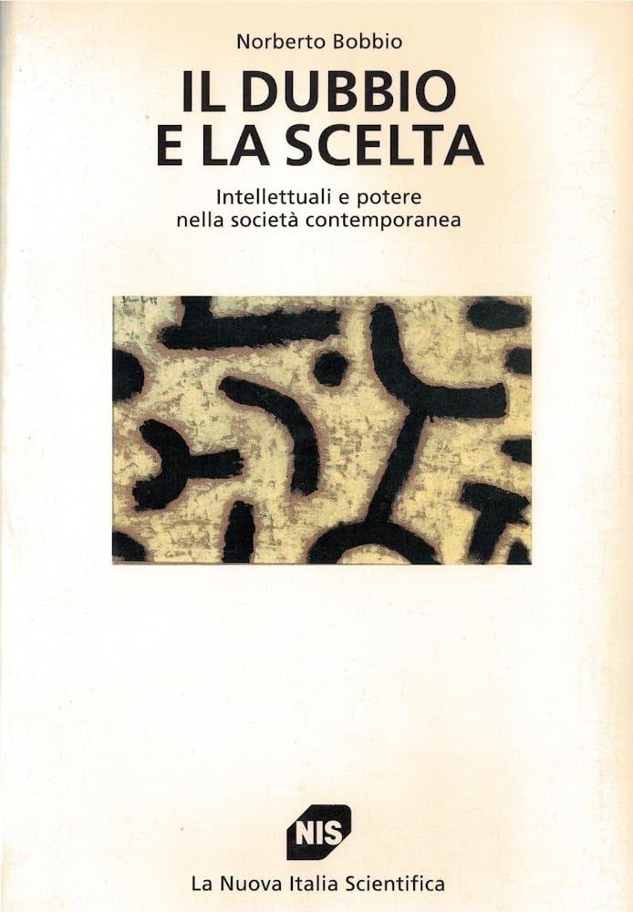 Il dubbio e la scelta. Intellettuali e potere nella società contemporanea (Studi superiori) Social Sciences