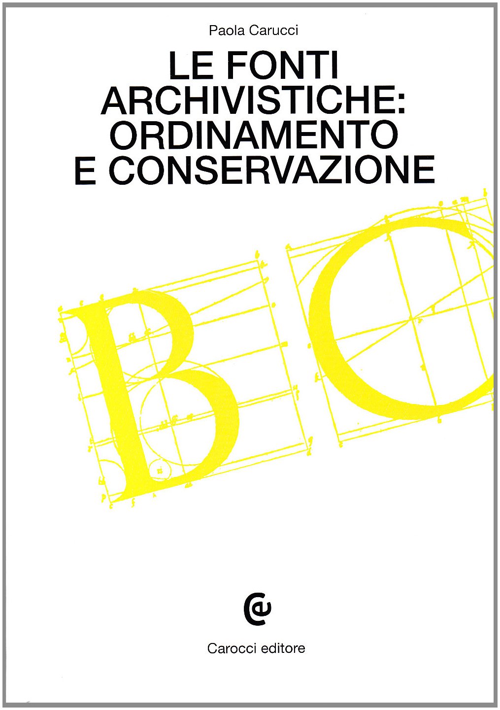 Le fonti archivistiche: ordinamento e conservazione book