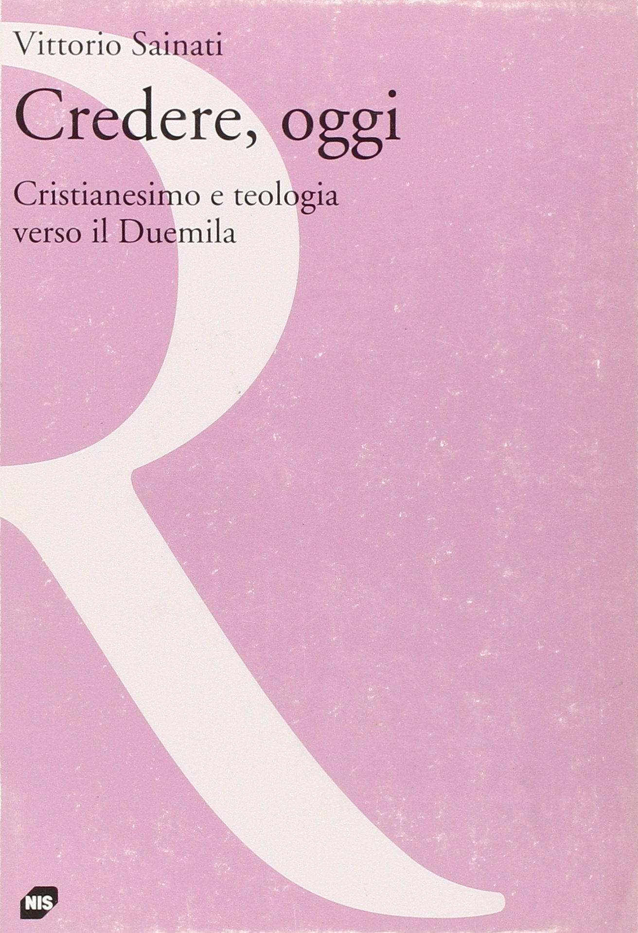 Credere, oggi. Cristianesimo e teologia verso il Duemila (Ricerche) Religion & Esotericism