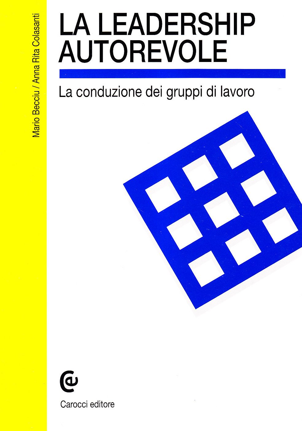 La leadership autorevole. La conduzione dei gruppi di lavoro (I manuali) Business, Finance & Career