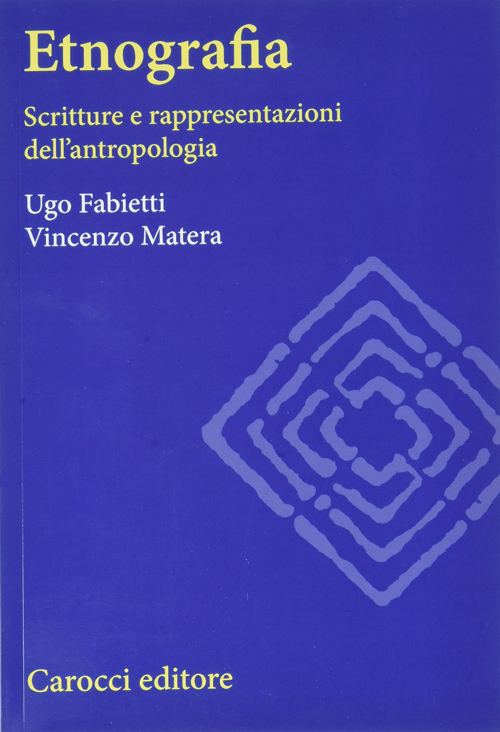 Etnografia. Scritture e rappresentazioni dell'antropologia (Studi superiori) Social Sciences