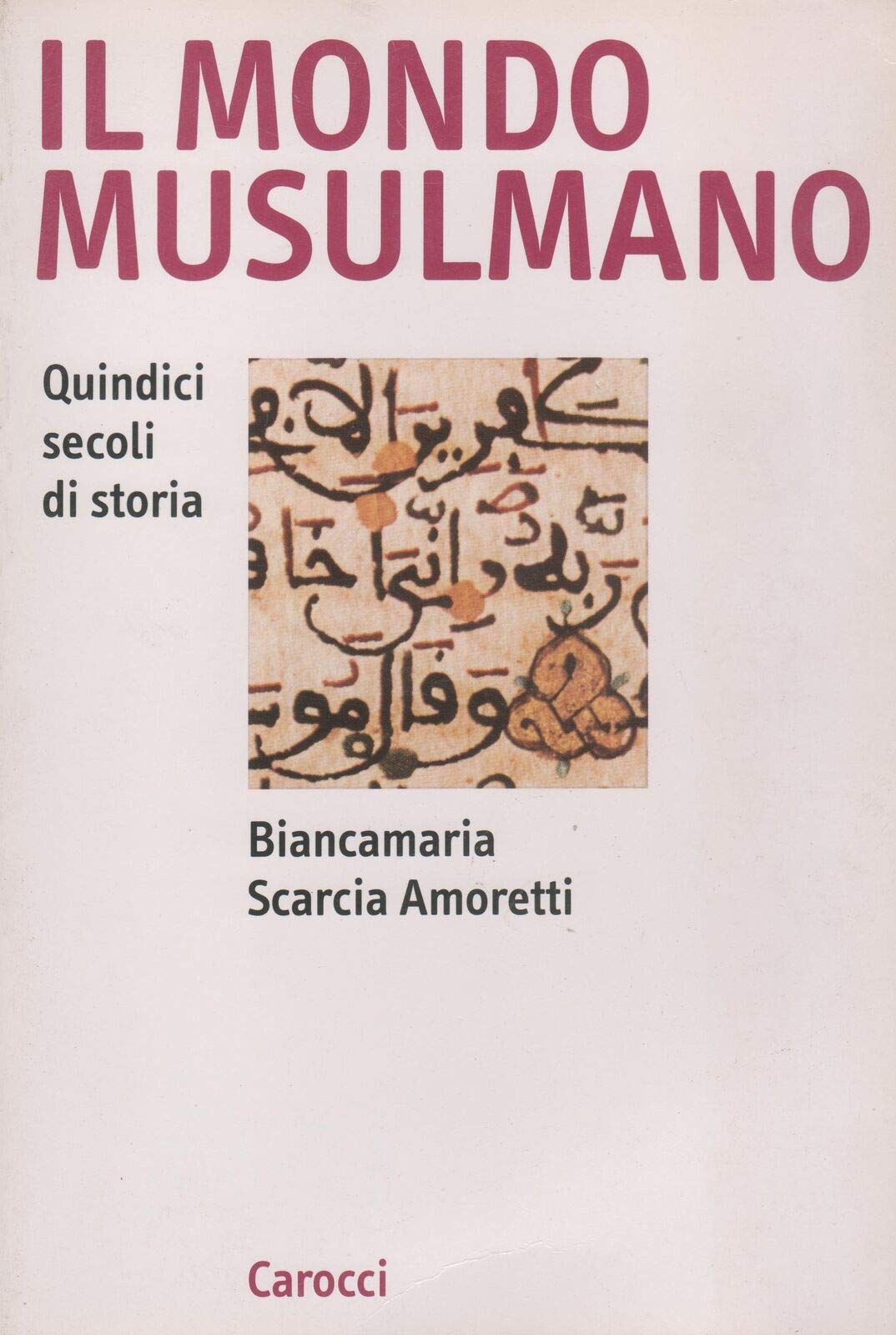 Il mondo musulmano. Quindici secoli di storia book