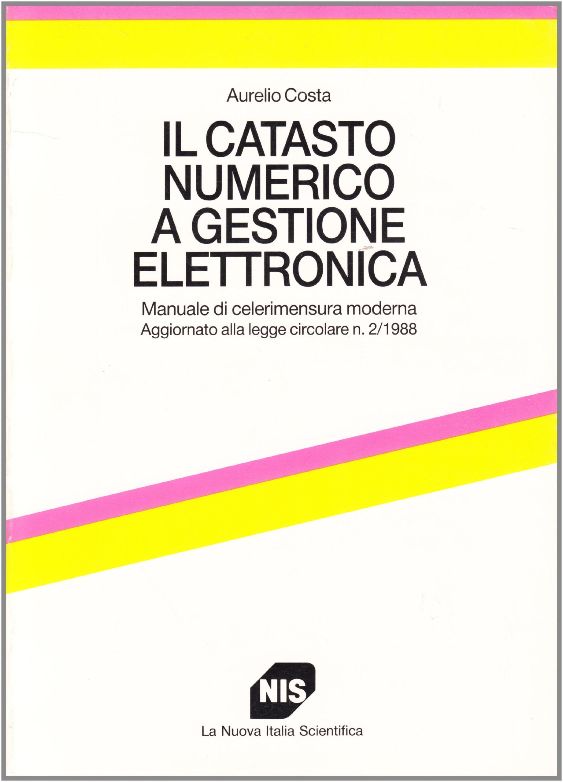 Il catasto numerico a gestione elettronica. Manuale di celerimensura moderna. Aggiornato alla legge circolare n. 2/1988 (Manuali del progettista) Business, Finance & Career