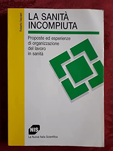 La sanità incompiuta. Proposte ed esperienze di organizzazione del lavoro in sanità book