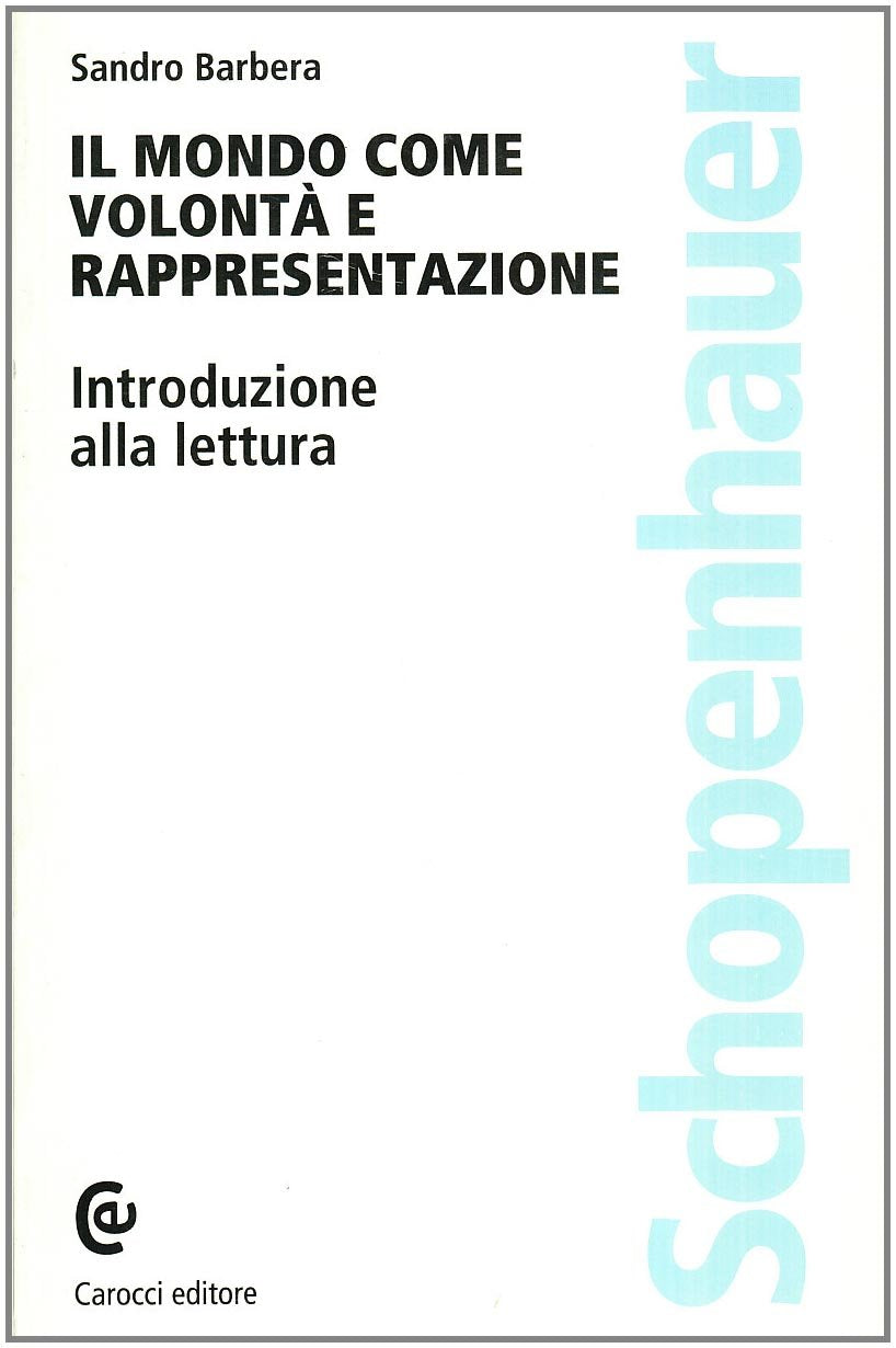 Il mondo come volontà e rappresentazione di Schopenhauer. Introduzione alla lettura (Seminario filosofico) Philosophy