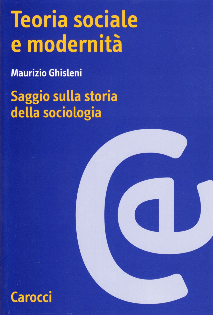 Teoria sociale e modernità. Saggio sulla storia della sociologia (Ricerche) Social Sciences