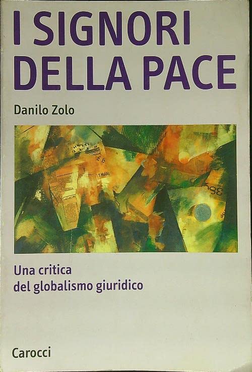 I signori della pace. Una critica del globalismo giuridico (Argomenti) Law