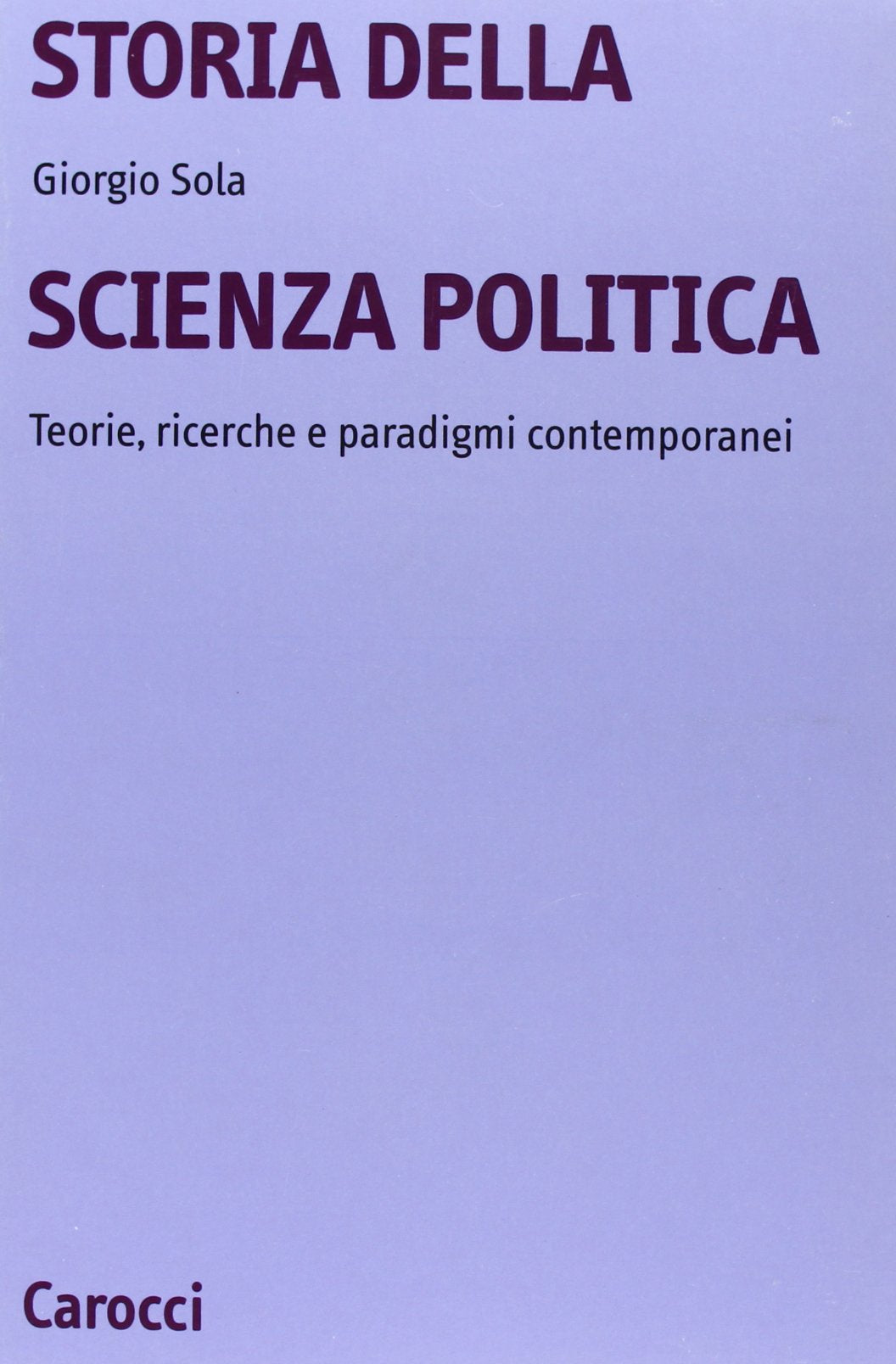 Storia della scienza politica. Teorie, ricerche e paradigmi contemporanei (Università) Politics & History