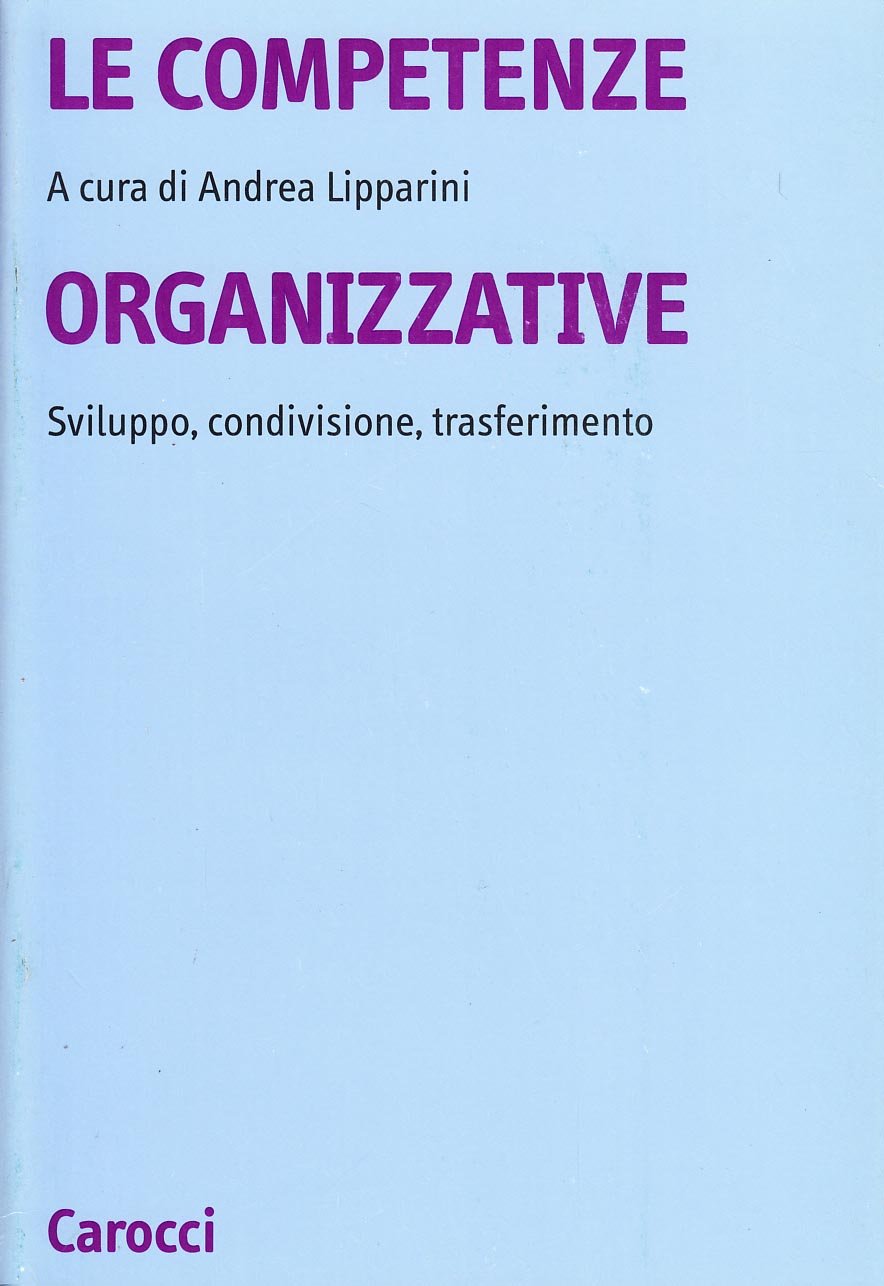 Le competenze organizzative. Sviluppo, condivisione, trasferimento (Università) Business, Finance & Career