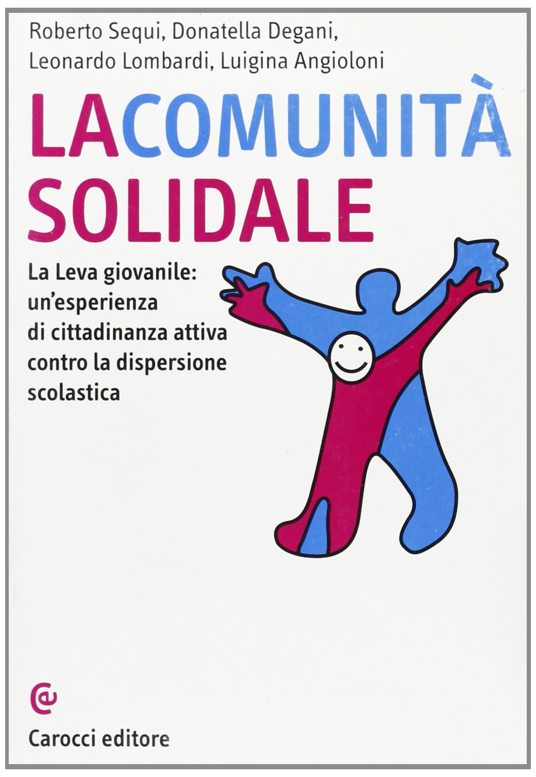 La comunità solidale. La leva giovanile: un'esperienza di cittadinanza attiva contro la dispersione scolastica book