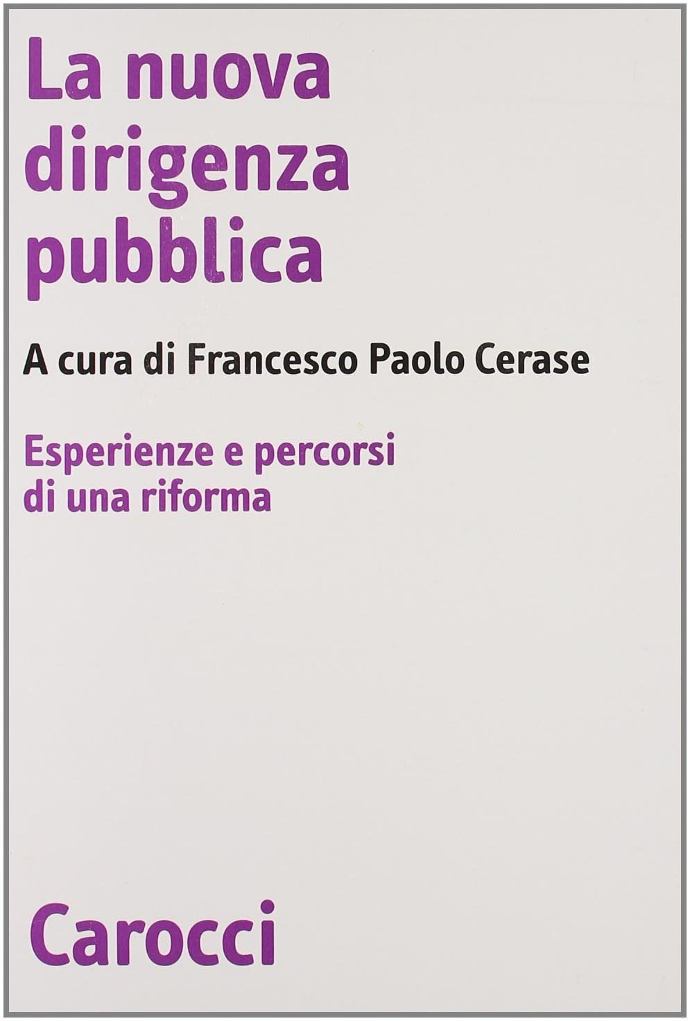 La nuova dirigenza pubblica. Esperienza e percorsi di una riforma book