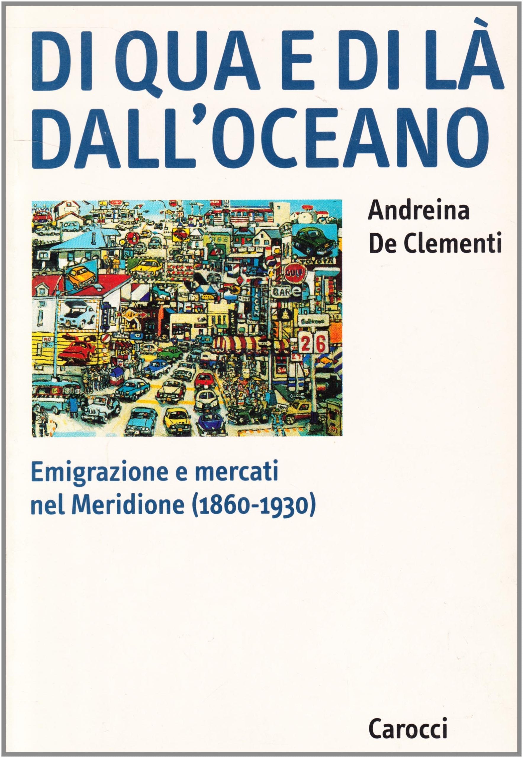 Di qua e di là dall'oceano. Emigrazione e mercati nel meridione (1860-1930) (Ricerche) Books