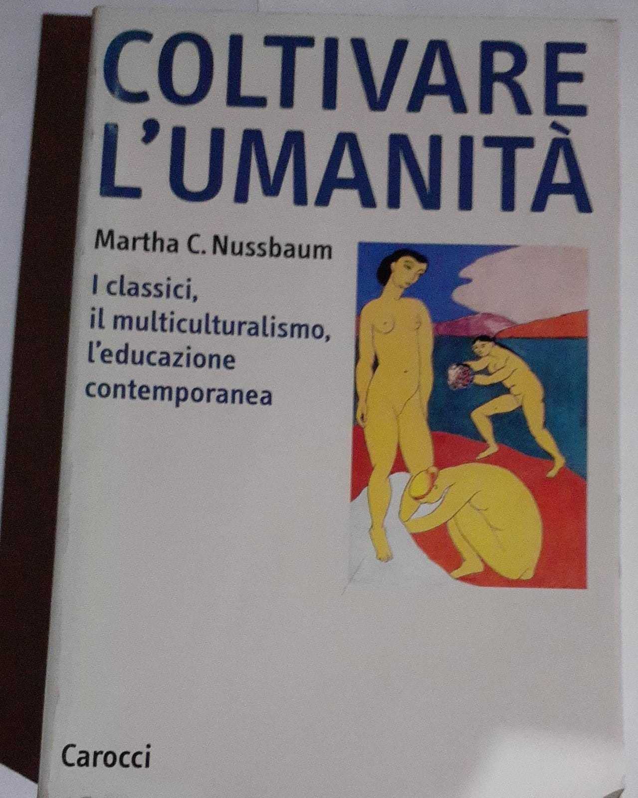 Coltivare l'umanità. I classici, il multiculturalismo, l'educazione contemporanea book
