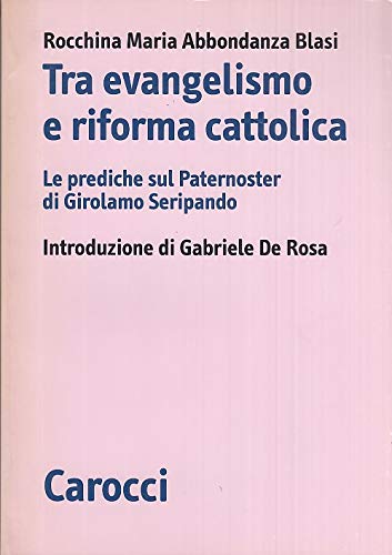 Tra evangelismo e Riforma cattolica. Le prediche sul Paternoster di Girolamo Seripando Religion & Esotericism