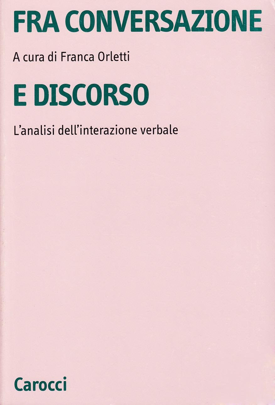 Fra conversazione e discorso. L'analisi dell'interazione verbale (Università) Social Sciences