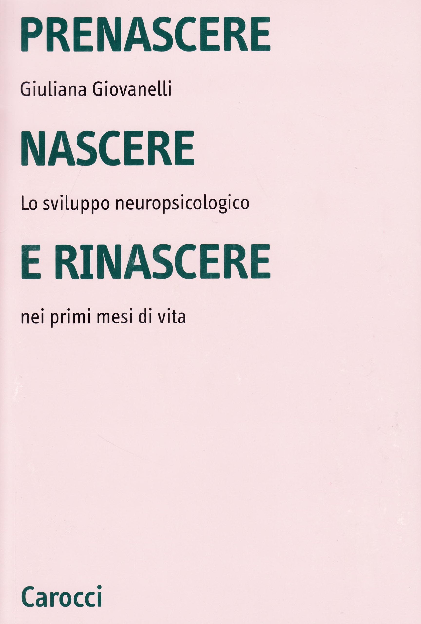 Prenascere, nascere e rinascere. Lo sviluppo neuropsicologico nei primi mesi di vita (Università) Medicine